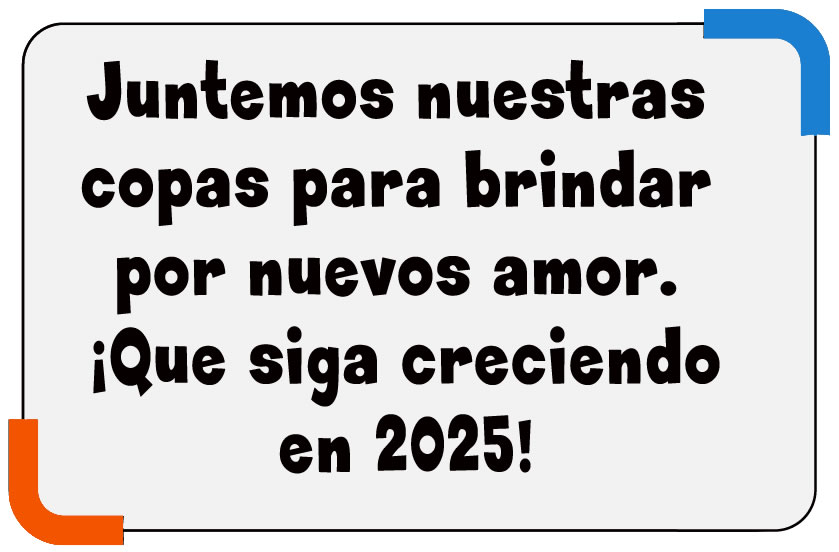 Imagen 2025 con cita: Juntemos nuestras copas para brindar por nuevos amor. ¡Que siga creciendoen 2025!