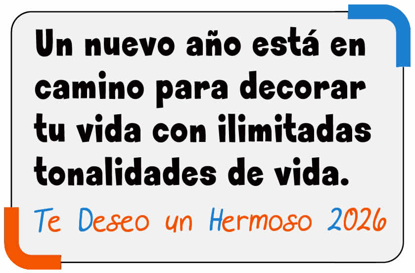 Imagen 2026 con cita: Un nuevo año está en camino para decorar tu vida con ilimitadas tonalidades de vida. Te Deseo un Hermoso 2026