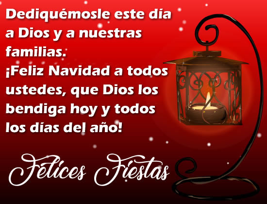 Imagen de Navidad en color rojo con lámpara y mensaje de saludo:Dediquémosle este día a Dios y a nuestras familias. ¡Feliz Navidad a todos ustedes, que Dios los bendiga hoy y todos los días del año!
